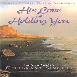 Jon Stemkoski's Celebrant Singers - His Love Is Holding You Album