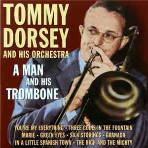 Tommy Dorsey And His Orchestra - A Man And His Trombone Album