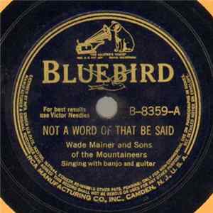 Wade Mainer And Sons Of The Mountaineers - Not A Word Of That Be Said / Drifting Through An Unfriendly World Album