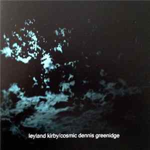 Leyland James Kirby / Cosmic Dennis Greenidge - Untitled Album