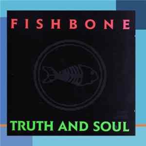 Fishbone - Truth And Soul Album