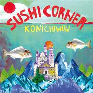 Sushicorner - Konichiwow Album