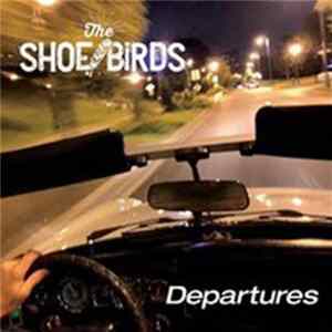 The Shoe Birds - Departures Album