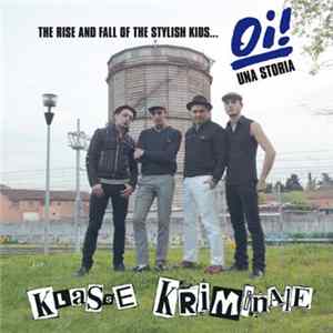 Klasse Kriminale - The Rise And Fall Of The Stylish Kids... Oi! Una Storia Album