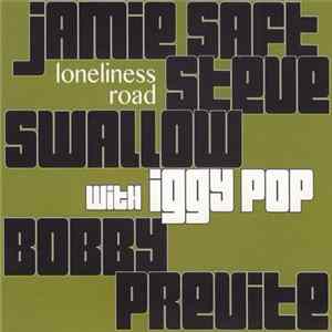 Jamie Saft, Steve Swallow, Bobby Previte With Iggy Pop - Loneliness Road Album