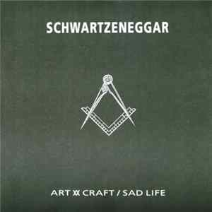 Schwartzeneggar - Art XX Craft / Sad Life Album