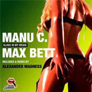 Max Bett, Manu C. - Slugs In My Brain Album