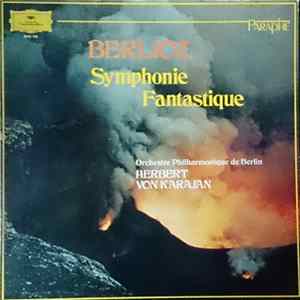 Berlioz, Herbert von Karajan, Orchestre Philharmonique de Berlin - Symphonie Fantastique Album