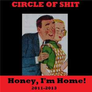 Circle Of Shit - Honey, I'm Home! (2012 -2013) Album
