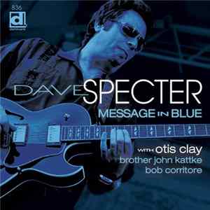 Dave Specter With Otis Clay, Brother John Kattke, Bob Corritore - Message In Blue Album