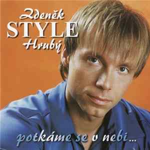 Zdeněk Style Hrubý - Potkáme Se V Nebi Album