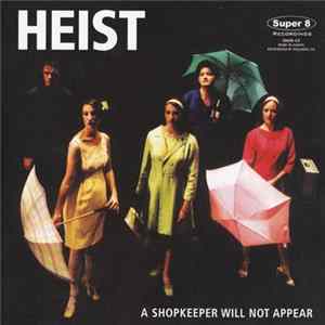 Heist - A Shopkeeper Will Not Appear Album