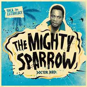 The Mighty Sparrow - Soca Anthology: Dr. Bird Album