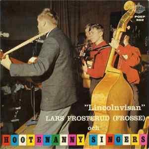 Lars Frosterud (Frosse) Och Hootenanny Singers - Lincolnvisan Album