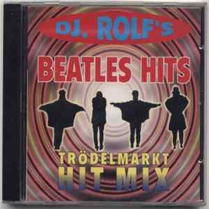DJ Rolf - DJ Rolf's Beatles Hits - Trödelmarkt Hit Mix Album