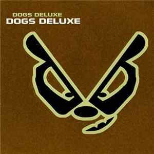 Dogs Deluxe - Dogs Deluxe Album