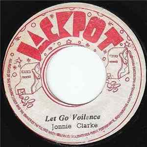 Jonnie Clarke / The Aggrovators - Let Go Voilence / A Crisp Version Album