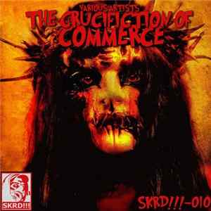 Various - The Crucifiction Of Commerce Album