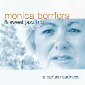 Monica Borrfors & Sweet Jazz Trio - A Certain Sadness Album
