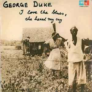 George Duke - I Love The Blues, She Heard My Cry Album