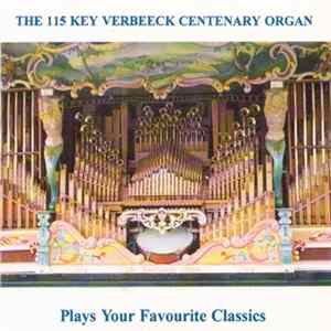 The 115 Key Verbeeck Centenary Organ - Plays Your Favourite Classics Album