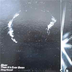 Doug Howell - Bluer Than It's Ever Been Album