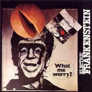 Electric Frankenstein - What Me Worry? Album