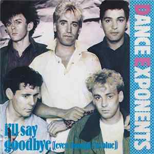 Dance Exponents - I'll Say Goodbye (Even Though I'm Blue) Album