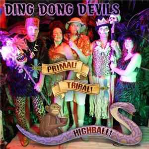 Ding Dong Devils - Primal! Tribal! Highball! Album