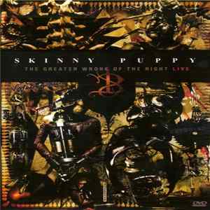 Skinny Puppy - The Greater Wrong Of The Right - Live Album