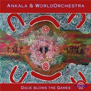 Ankala & WorldOrchestra - Didje Blows The Games Album