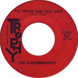 The Dawnbreakers - I'll Never Ask You Why / Love Me Or Let Me Be Album