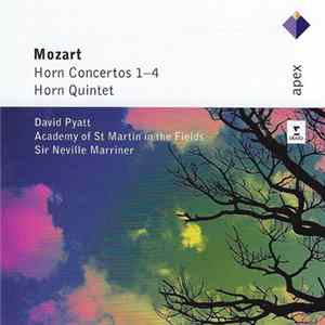 Mozart, David Pyatt, Academy Of St Martin In The Fields, Sir Neville Marriner - Horn Concertos 1-4 • Horn Quintet Album