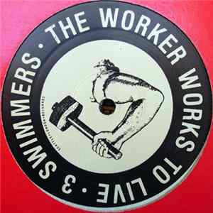 3 Swimmers - The Worker Works To Live Album