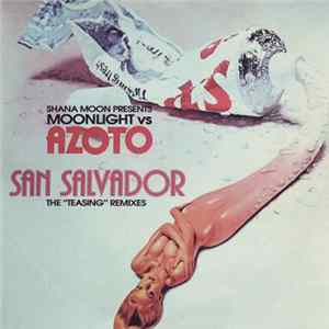 Shana Moon Presents Moonlight vs Azoto - San Salvador (The "Teasing" Remixes) Album