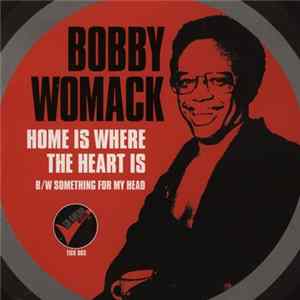 Bobby Womack - Home Is Where The Heart Is / Something For My Head Album