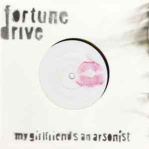 Fortune Drive - My Girlfriends An Arsonist Album