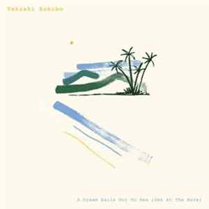 Takashi Kokubo - A Dream Sails Out To Sea (Get At The Wave) Album