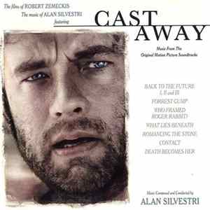 Alan Silvestri - Cast Away (The Films Of Robert Zemeckis, The Music Of Alan Silvestri) Album