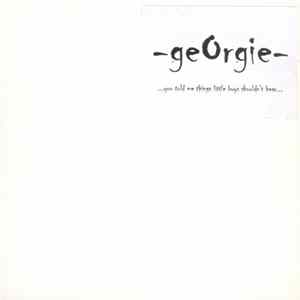 geOrgie - ...you told me things little boys shouldn't hear... Album