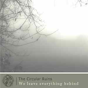 The Circular Ruins - We Leave Everything Behind Album