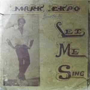 Mark Ekpo - Let Me Sing Album