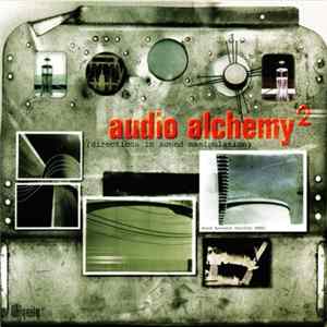 Various - Audio Alchemy 2 (Directions In Sound Manipulation) Album