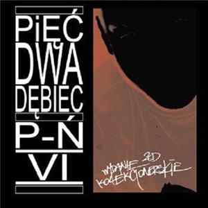 Pięć Dwa Dębiec - P-Ń VI Wydanie Kolekcjonerskie Album