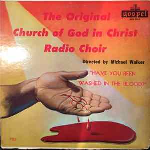 The Original Church Of God In Christ Radio Choir - Have You Been Washed In His Blood Album