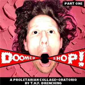 T.H.F. Drenching - Doomed Shop! (Part One) Album