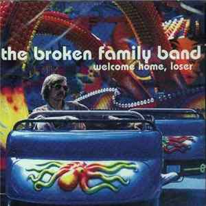 The Broken Family Band - Welcome Home, Loser Album
