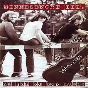 Minnesengři III. - Na Jih Od Pop Music (1980 - 1985) Album