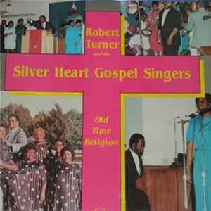 Robert Turner And The Silver Heart Gospel Singers - Old Time Religion Album