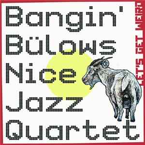 Bangin' Bülows Nice Jazz Quartet - Let's Get Weird Album